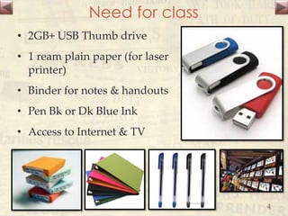 Need for class
• 2GB+ USB Thumb drive
• 1 ream plain paper (for laser
printer)
• Binder for notes & handouts
• Pen Bk or Dk Blue Ink
• Access to Internet & TV
4
 