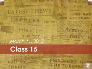 Class 15
March 11, 2015
Slide
93
 