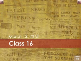 Class 16
March 13, 2015
Slide
98
 