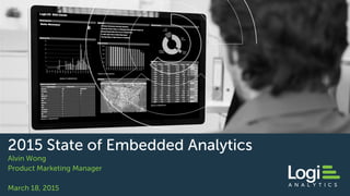 Logi Analytics Confidential & Proprietary
Preparing for the Future
with Author & Analyst Wayne Eckerson
What Will Embedded Analytics Look Like In 2020?
 