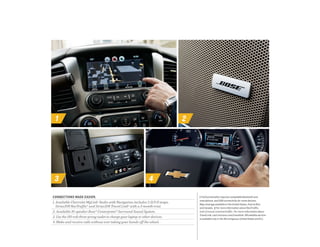 4
1
3
2
connections made easier.
1. Available Chevrolet MyLink 1
Radio with Navigation includes 2-D/3-D maps,
SiriusXM Nav...