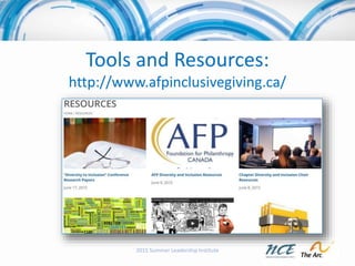 Tools and Resources:
http://www.afpinclusivegiving.ca/
2015 Summer Leadership Institute
 
