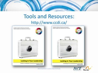 Tools and Resources:
http://www.ccdi.ca/
2015 Summer Leadership Institute
 