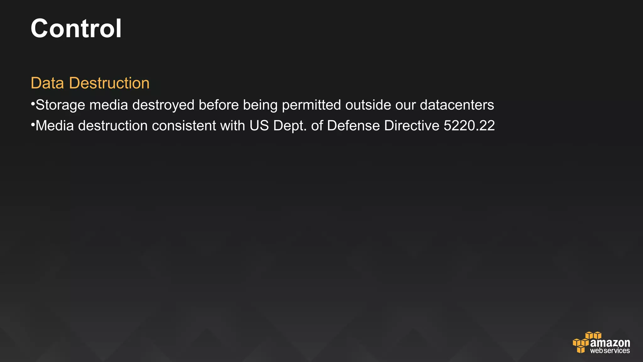 Control – Customers choose what they need
AWS
CloudHSM
Defense in depth
Application log file capture
Isolated, private networking environments
Fine grained access controls
Segregation of duties
Multi-factor authentication, identity federation
Single tenant / dedicated servers
Direct connections
HSM-based key storage
Multiple tiers of firewalls
AWS IAM
Amazon VPC
AWS Direct
Connect
AWS delivers more control and granularity
 