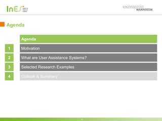 Agenda
13
Agenda
1 Motivation
2 What are User Assistance Systems?
3 Selected Research Examples
4 Outlook & Summary
13
 