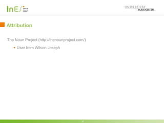 Attribution
The Noun Project (http://thenounproject.com/)
 User from Wilson Joseph
27
 