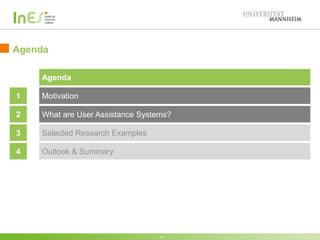 Agenda
4
Agenda
1 Motivation
2 What are User Assistance Systems?
3 Selected Research Examples
4 Outlook & Summary
4
 