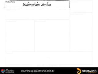 ahummel@adaptworks.com.br
Balanço dos Sonhos
 