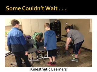 Kinesthetic Learners
 