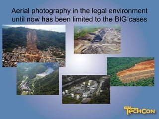 Aerial photography in the legal environment
until now has been limited to the BIG cases
 