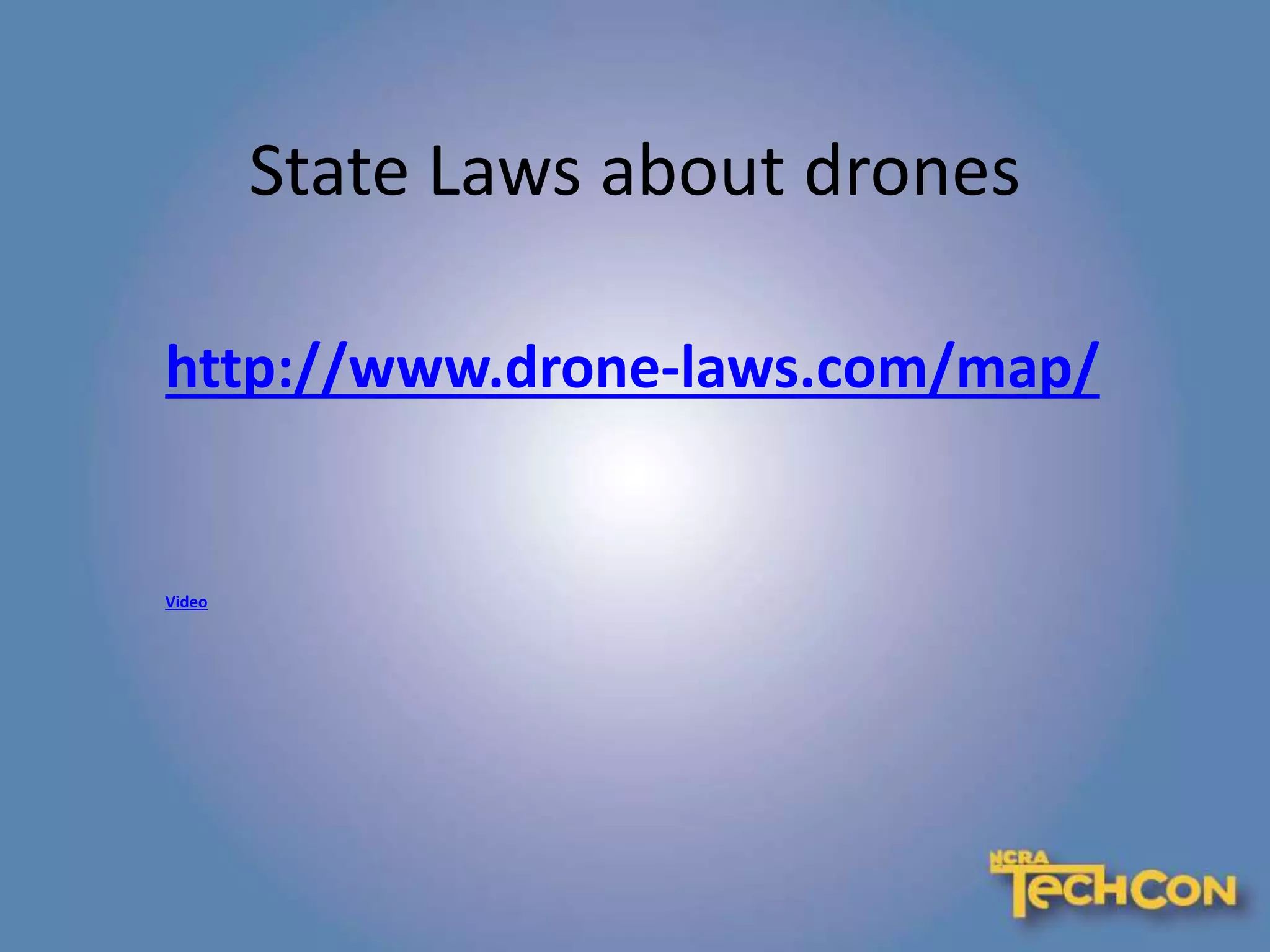 State Laws about drones
http://www.drone-laws.com/map/
Video
 