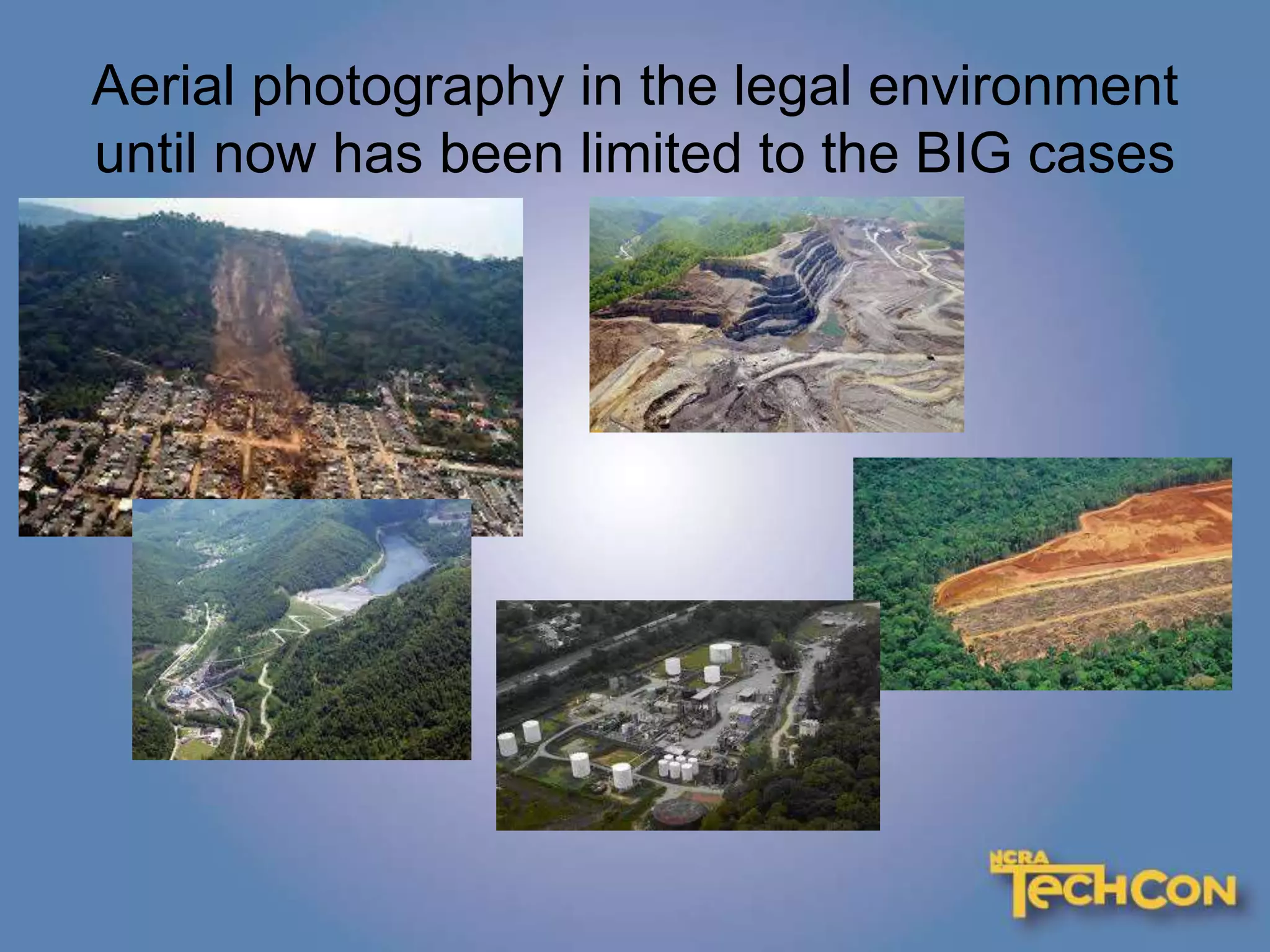 Aerial photography in the legal environment
until now has been limited to the BIG cases
 