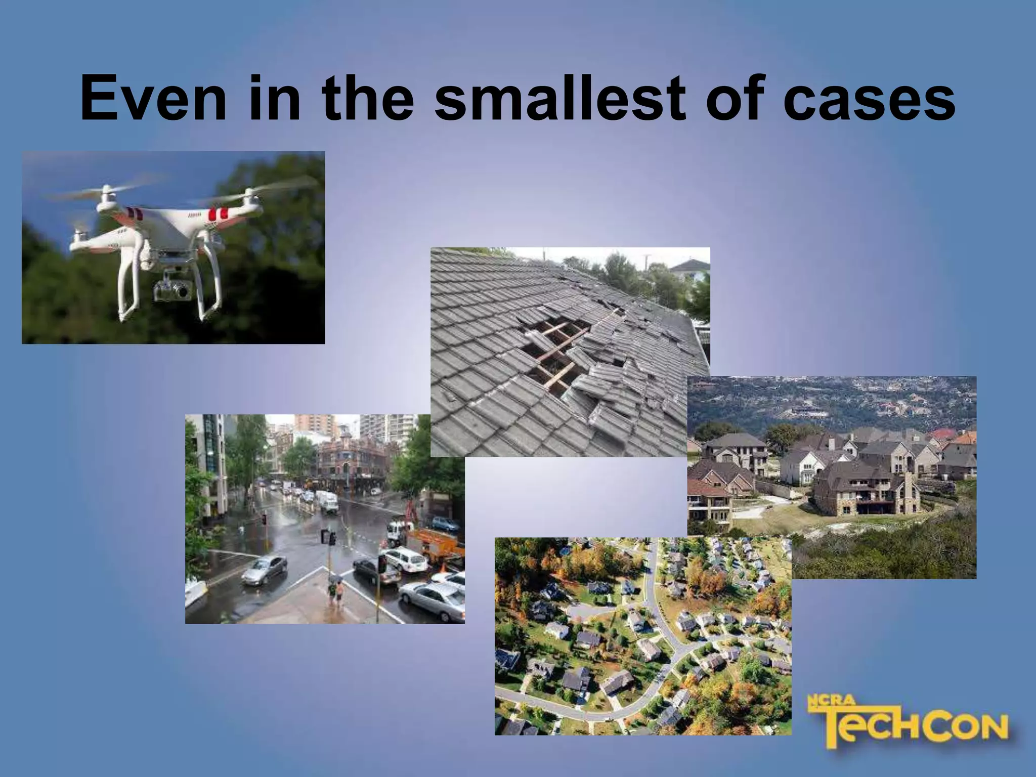 Even in the smallest of cases
 