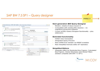 SAP BW 7.5 SP1 – Query designer
DMM215
 