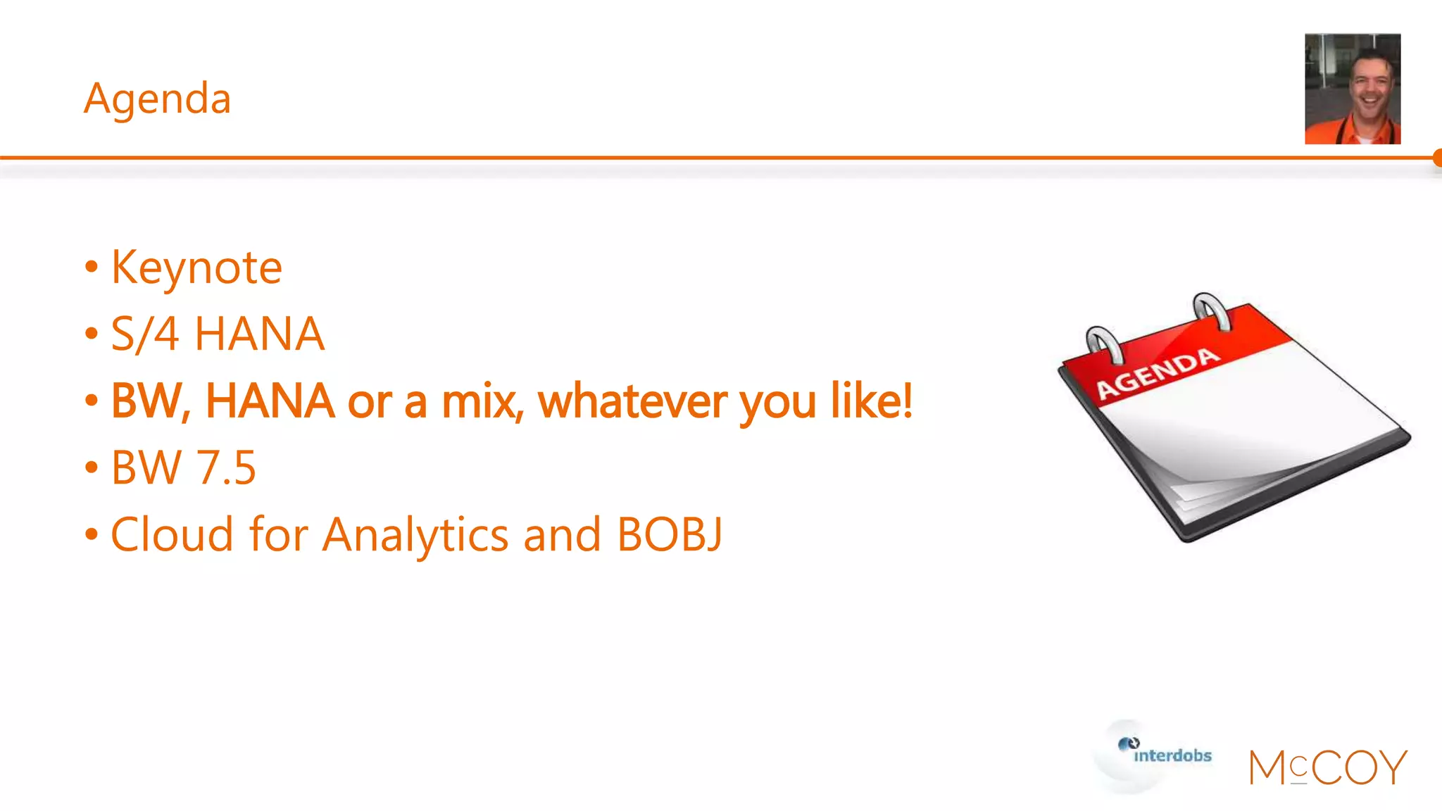 SAP - Data Warehousing approaches – BW vs HANA
DMM215
 