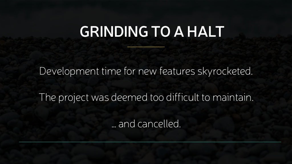 GRINDING TO A HALT Development