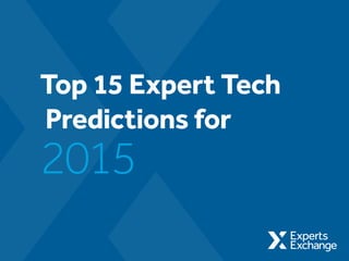 Top 15 Expert Tech
Predictions for
2015
 