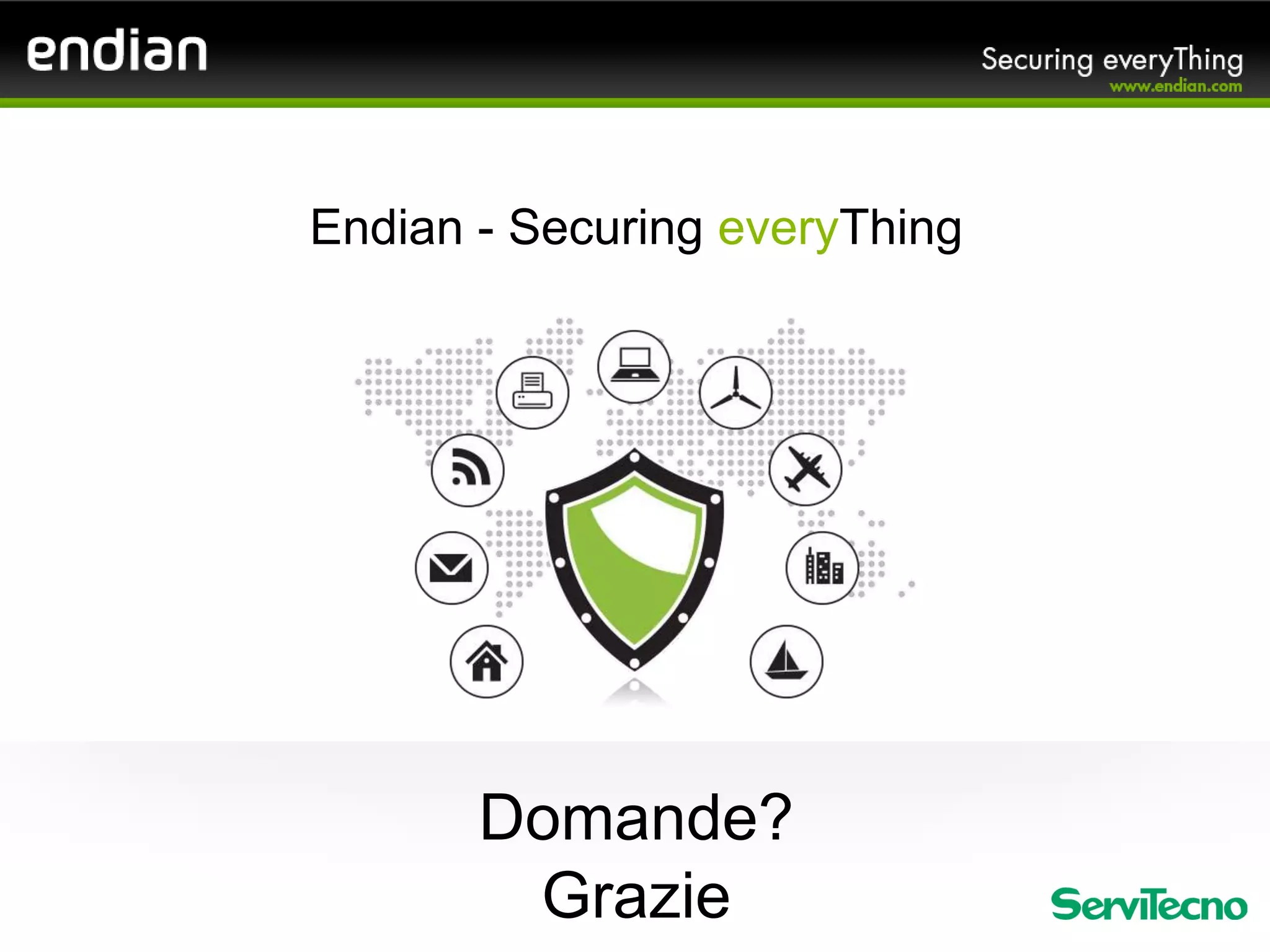 Grazie
Endian - Securing everyThing
Domande?
 