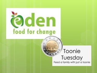 Toonie
Tuesday
Feed a family with just a toonie
 