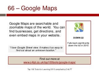 66 – Google Maps
Google Maps are searchable and
zoomable maps of the world. You can
find businesses, get directions, and
e...