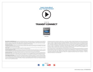 Learn more about 
your Transit Connect 
Comparisons based on competitive models (class is Small Vans), publicly available information and Ford certification data 
at time of release. Vehicles may be shown with optional equipment. Features may be offered only in combination with other 
options or subject to additional ordering requirements/limitations. Dimensions shown may vary due to optional features 
and/or production variability. Information is provided on an “as is” basis and could include technical, typographical or other 
errors. Ford makes no warranties, representations, or guarantees of any kind, express or implied, including but not limited to, 
accuracy, currency, or completeness, the operation of the information, materials, content, availability, and products. Ford 
reserves the right to change product specifications, pricing and equipment at any time without incurring obligations. Your 
Ford Dealer is the best source of the most up-to-date information on Ford vehicles. 
After trial period expires, SiriusXM Satellite Radio, SiriusXM Traffic and Travel Link subscriptions are sold separately or as a package 
and are continuous until you call SiriusXM to cancel. See SiriusXM Customer Agreement for complete terms at www.siriusxm.com. 
SiriusXM Traffic and Travel Link available in select markets. For more information, see www.siriusxm.com/travellink or 
www.siriusxm.com/traffic. Sirius, XM and all related marks and logos are trademarks of Sirius XM Radio Inc. HD Radio is 
a proprietary trademark of iBiquity Digital Corp. Microsoft is a registered trademark of Microsoft Corporation. THULE is a 
registered trademark of Thule Sweden AB. 
©2014 Ford Motor Company 15TCNWEBPDFSPEC 
2 0 1 5 
transit connect 
ford.com 
New Vehicle Limited Warranty. We want your Ford Transit Connect ownership experience to be the best it can be. Under this 
warranty, your new vehicle comes with 3-year/36,000-mile bumper-to-bumper coverage, 5-year/60,000-mile Powertrain 
Warranty coverage, 5-year/60,000-mile safety restraint coverage, and 5-year/unlimited-mile corrosion (perforation) coverage – 
all with no deductible. Please ask your Ford Dealer for a copy of this limited warranty. 
Roadside Assistance. Covers your vehicle for 5 years or 60,000 miles, so you have the security of knowing that help may be 
only a phone call away should you run out of fuel, lock yourself out of the vehicle or need towing. Your Ford Dealer can provide 
complete details on all of these advantages. 
Ford Credit. Get the ride you want. Whether you plan to lease or finance, you’ll find the choices that are right for you at 
Ford Credit. Ask your Ford Dealer for details or check us out at fordcredit.com. 
Ford Extended Service Plan. For a purchase or lease, the Ford Extended Service Plan (ESP) gives you peace-of-mind 
protection designed to cover key vehicle components and protect you from the cost of unexpected repairs. Ask your dealer for 
a Ford ESP, the only service contract backed exclusively by Ford and honored at all Ford Lincoln dealerships. 
Insurance Services. Get Ford Motor Company quality in your auto insurance. Our program offers industry-leading benefits 
and competitive rates. Call 1-877-367-3847, or visit us at fordvip.com for a no-obligation quote. Insurance offered by American 
Road Services Company (in CA, American Road Insurance Agency), a licensed agency and subsidiary of Ford Motor Company. 
Ford Original Accessories will be warranted for whichever provides you the greatest benefit: 24 months/unlimited mileage, 
or the remainder of your Bumper-to-Bumper 3-year/36,000-mile New Vehicle Limited Warranty. Ford Licensed Accessories 
(FLA) are warranted by the accessory manufacturer’s warranty. FLA are designed and developed by the accessory manufacturer 
and have not been designed or tested to Ford Motor Company engineering requirements. Contact your Ford Dealer for details 
and/or a copy of all limited warranties. 
Follow Ford: 
