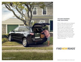 THE 2015 TRAVERSE: 
FIND YOUR SPACE. 
With a boldly styled exterior designed 
around a rich and refined interior, 
Chevrolet Traverse leads the way. 
Traverse offers seating for up to 
eight,1 best-in-class maximum cargo 
space, ingenious safety technology 
and upscale details that make every 
ride feel like a vacation. No wonder 
Edmunds.com named Traverse a 2014 
“Most Popular Large Crossover SUV” 
and the 2014 Traverse a “Top-Rated 
Vehicle” in its class. 
1 Standard on LS and 1LT. Available on 2LT. LTZ shown seats 7. 
Traverse LTZ AWD in Tungsten Metallic 
with available features. 
 