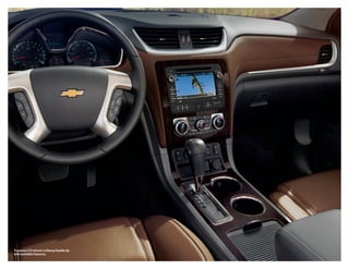 Traverse LTZ interior in Ebony/Saddle Up 
with available features. 
 