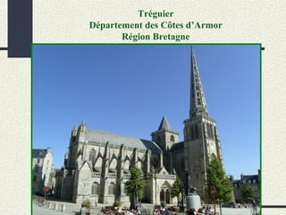 Tréguier
Département des Côtes d’Armor
Région Bretagne
 