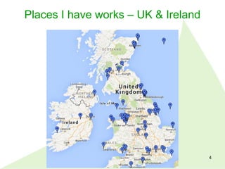 Places I have works – UK & Ireland
4
 