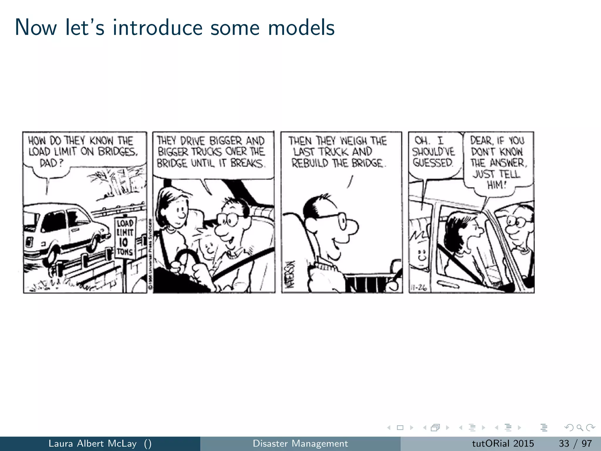Now let’s introduce some models
Laura Albert McLay () Disaster Management tutORial 2015 33 / 97
 