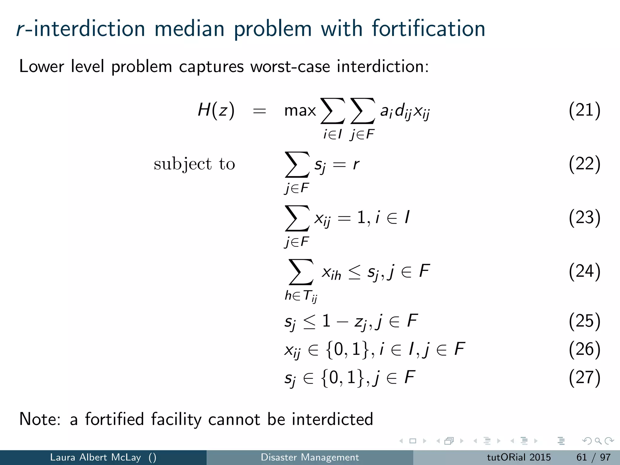 Pre-positioning resources for a large-scale emergency:
coverage
Let Ni = {j|dij ≤ Di } be the set of facilities that cover (service) demand
location i ∈ I
Di is the longest distance from demand point i a facility may be to cover
i’s demand.
New decision variables (in addition to xj , j ∈ J):
uj =
1 if location j is covered, i ∈ I
0 otherwise
Laura Albert McLay () Disaster Management tutORial 2015 69 / 97
 