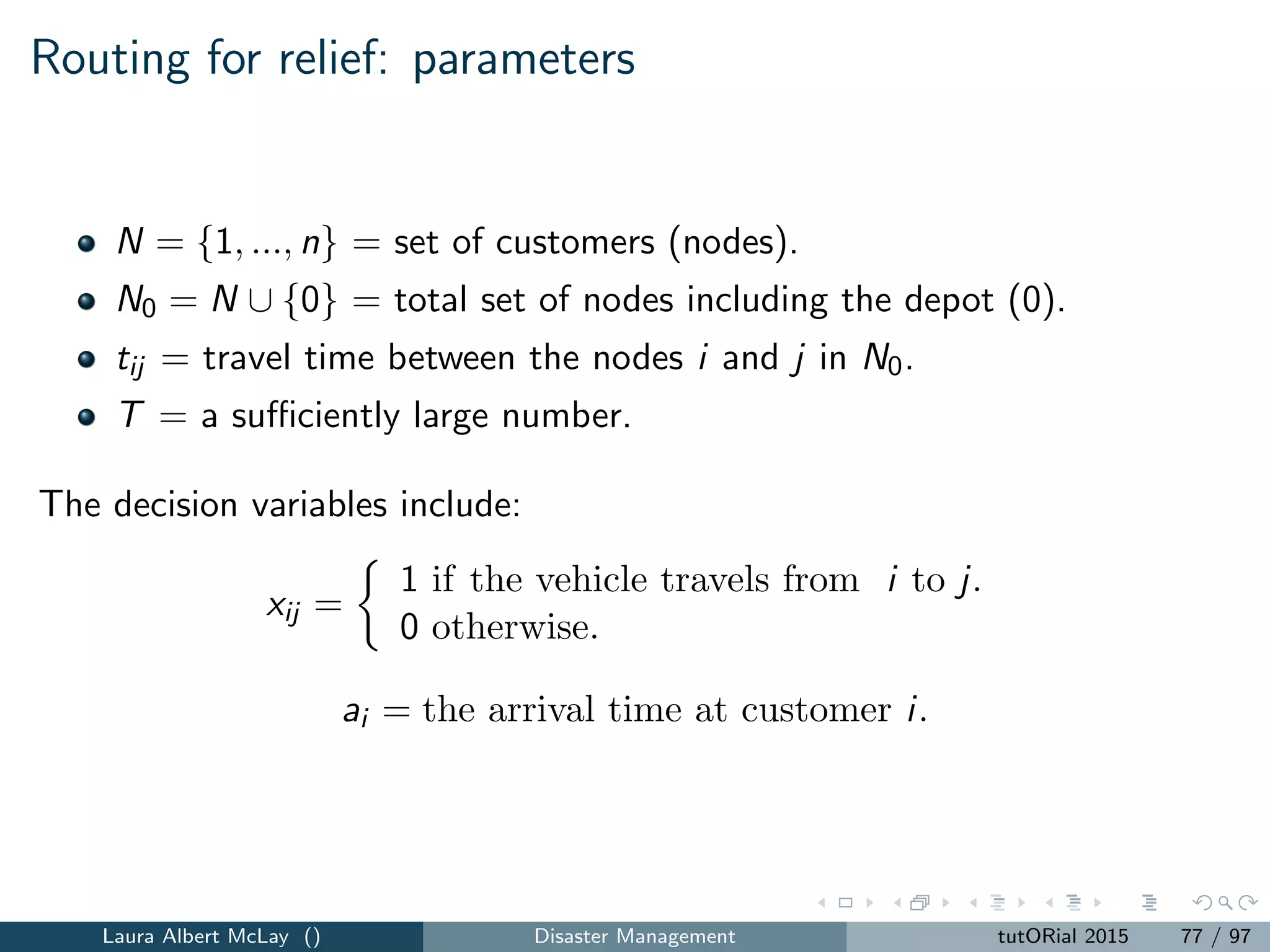 Data, information, and modeling challenges
Laura Albert McLay () Disaster Management tutORial 2015 85 / 97
 