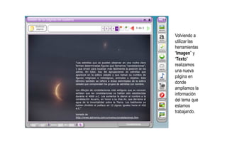 Volviendo a
utilizar las
herramientas
“Imagen” y
“Texto”
realizamos
una nueva
página en
donde
ampliamos la
información
del tema que
estamos
trabajando.
 
