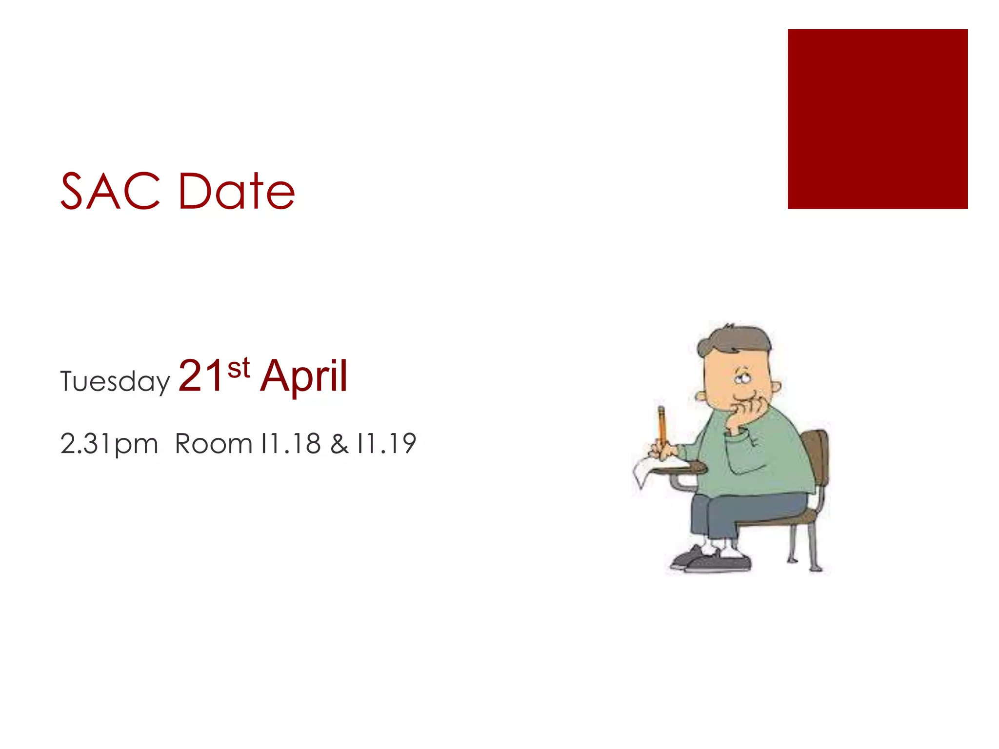 SAC Date
Tuesday 21st April
2.31pm Room I1.18 & I1.19
 