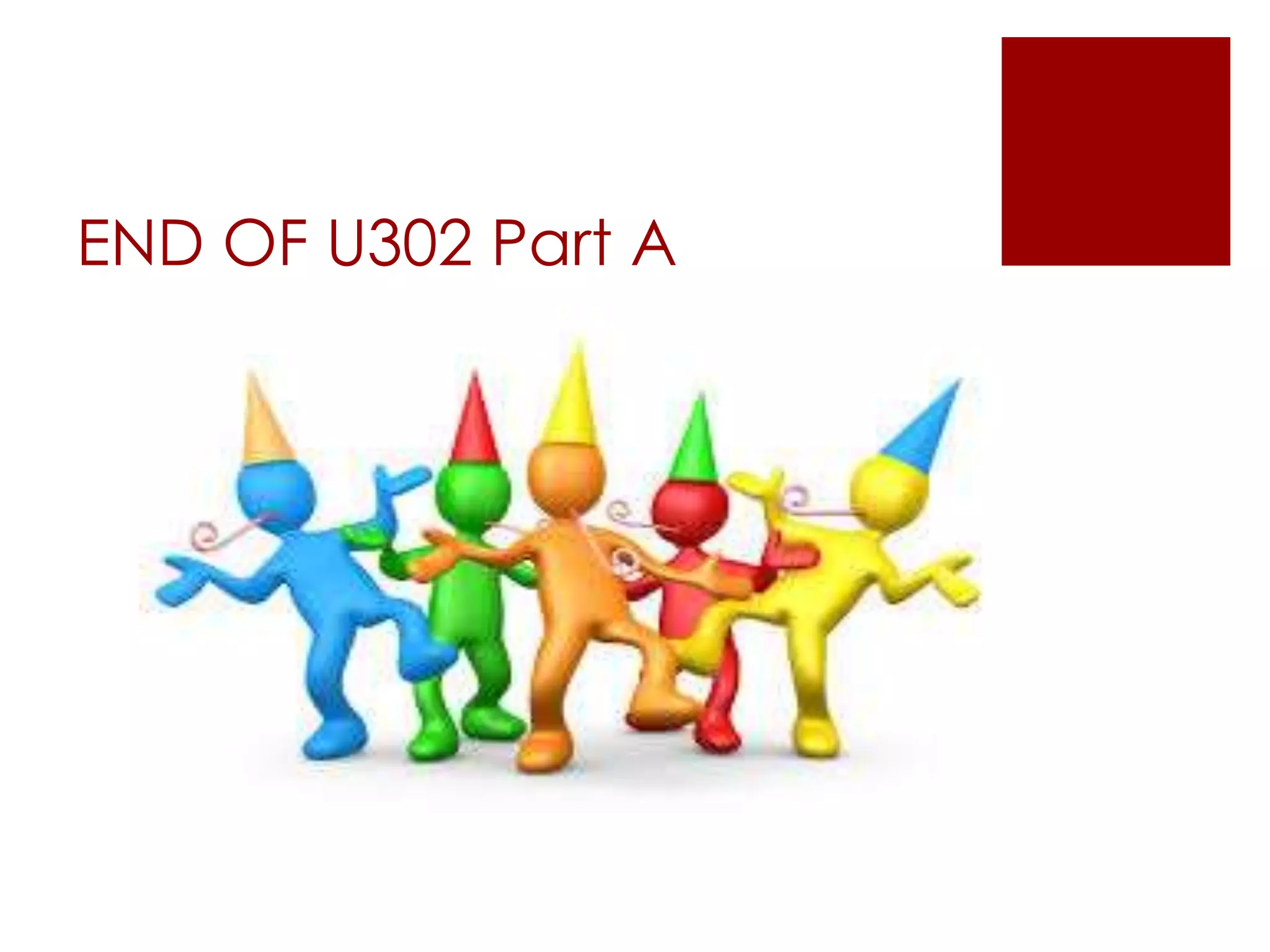 END OF U302 Part A
 