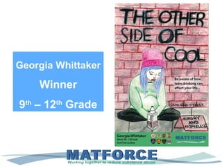 Georgia Whittaker
Winner
9th
– 12th
Grade
 