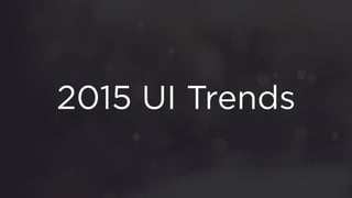 2015 UI Trends
 