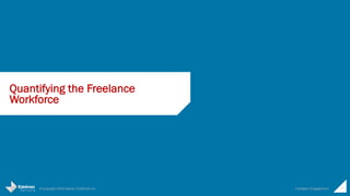© Copyright 2015 Daniel J Edelman Inc. Intelligent Engagement 7
Quantifying the Freelance
Workforce
 