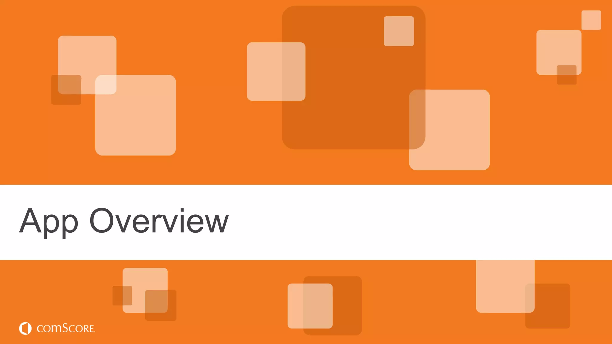 © comScore, Inc. Proprietary.© comScore, Inc. Proprietary. 4
App Overview
 