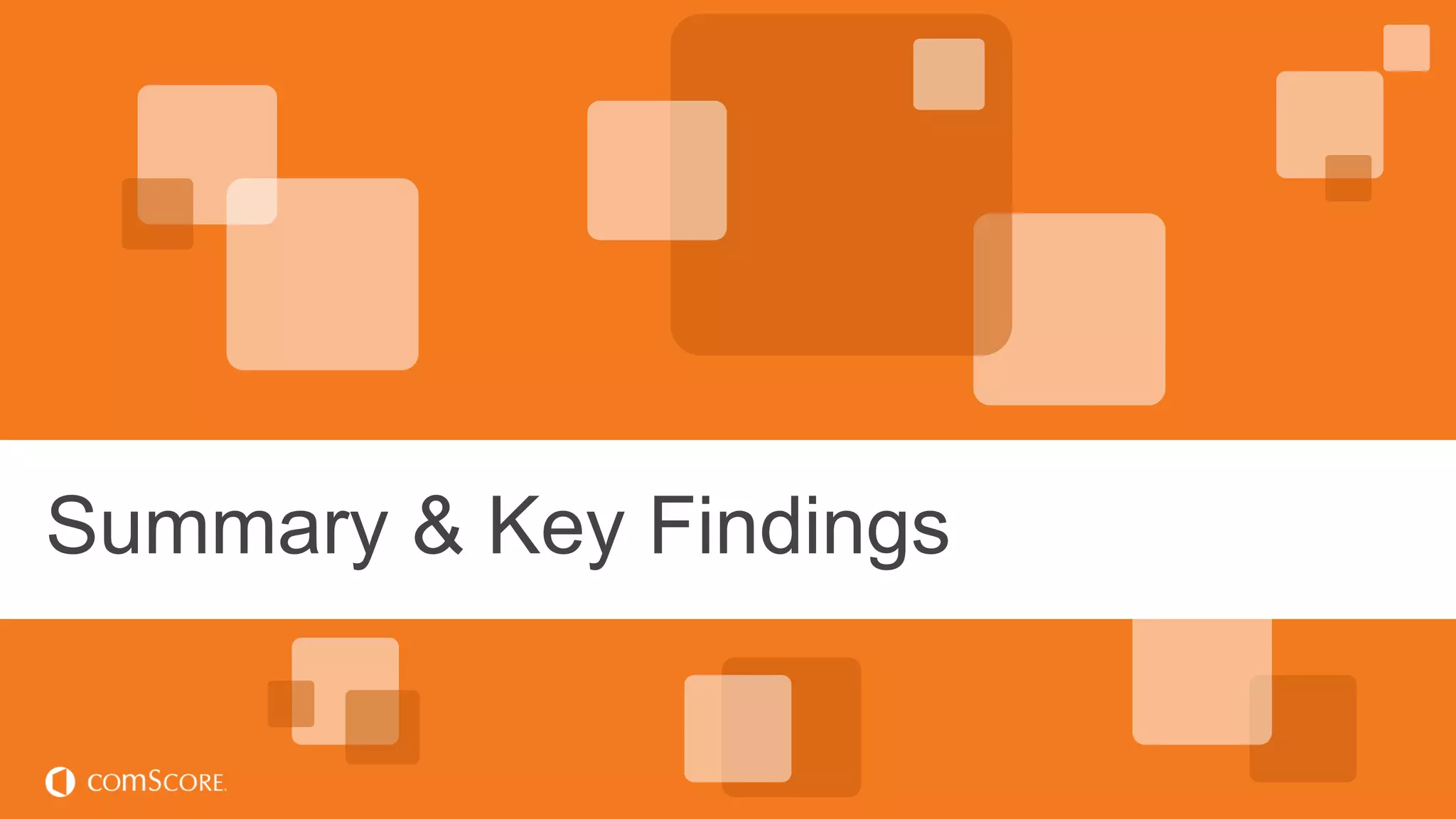 © comScore, Inc. Proprietary.© comScore, Inc. Proprietary. 54
Summary & Key Findings
 