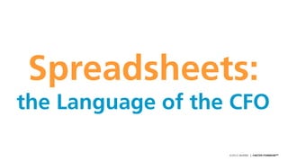 ©2015 AKAMAI | FASTER FORWARDTM
Spreadsheets:
the Language of the CFO
 