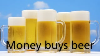 ©2015 AKAMAI | FASTER FORWARDTM
Money buys beer
 