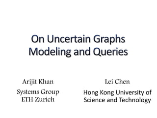 Arijit Khan
Systems Group
ETH Zurich
Lei Chen
Hong Kong University of
Science and Technology
 