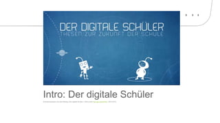 Intro: Der digitale SchülerAnimationssequenz aus dem Beitrag «Der digitale Schüler». Online unter http://goo.gl/mBD5Rs (28.4.2015).
 