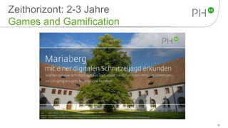 Zeithorizont: 2-3 Jahre
Games and Gamification
30
 