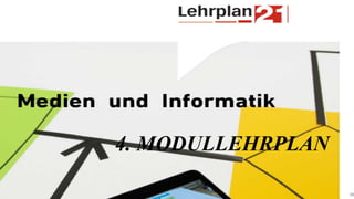 4. MODULLEHRPLAN
35
 