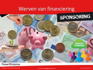 (c) Gustaaf.Vocking@power2improve.nl
Werven van financiering
Giften en legaten
Donaties
 