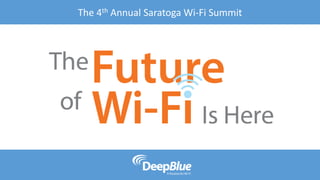 The 4th Annual Saratoga Wi-Fi Summit
 