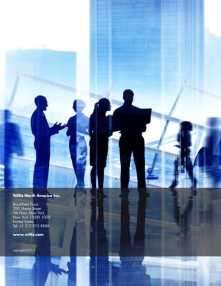 Willis North America Inc.
Brookfield Place
200 Liberty Street
7th Floor, New York
New York 10281-1003
United States
Tel: +1 212 915 8888
www.willis.com
copyright ©2015
 