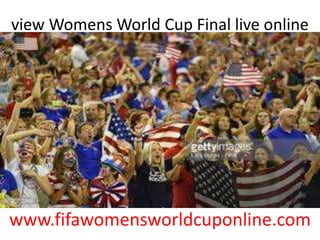 view Womens World Cup Final live online
www.fifawomensworldcuponline.com
 